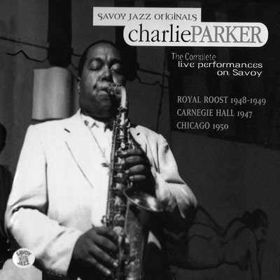 アルバム/The Complete Live Performances On Savoy/Charlie Parker