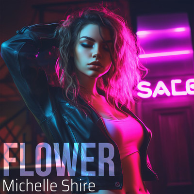 Flower/Michelle Shire