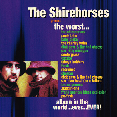 The Worst Album in the World... Ever... EVER！/The Shirehorses