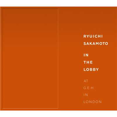IN THE LOBBY  AT G.E.H. IN LONDON Tango (Live)/坂本龍一