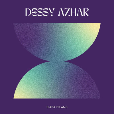 Siapa Bilang/Dessy Azhar