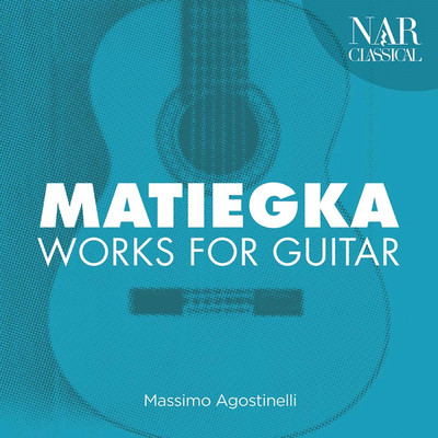 Wenzeslaus Thomas Matiegka: Works for Guitar/Massimo Agostinelli
