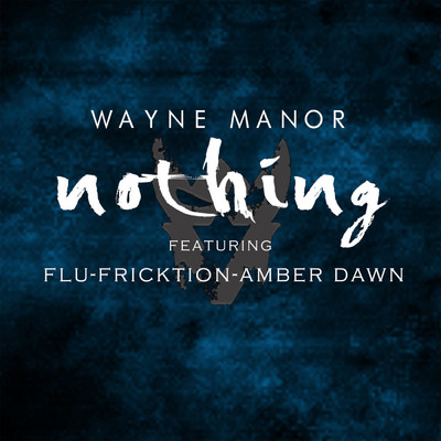 シングル/Nothing (feat. Amber Dawn, FLU & Fricktion )/Wayne Manor
