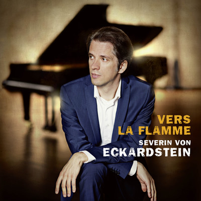 Vers la flamme: Works by Beethoven, Messiaen, Scriabin, Strauss/Severin von Eckardstein