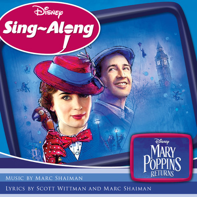 Disney Sing-Along: Mary Poppins Returns/マーク・シャイマン／スコット・ウィットマン