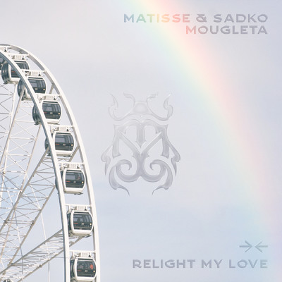 Relight My Love/Matisse & Sadko／Mougleta