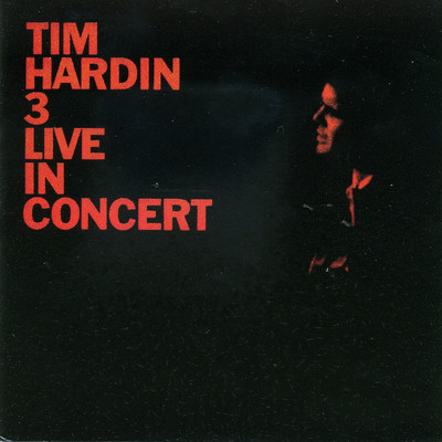 Tim Hardin 3 Live In Concert (Live At Town Hall, New York City ／ 1968)/ティム・ハーディン