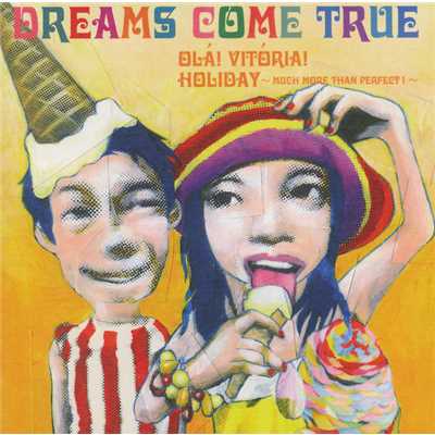 HOLIDAY ～much more than perfect！～/DREAMS COME TRUE