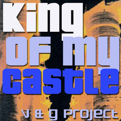 King Of My Castle/V & G-Project