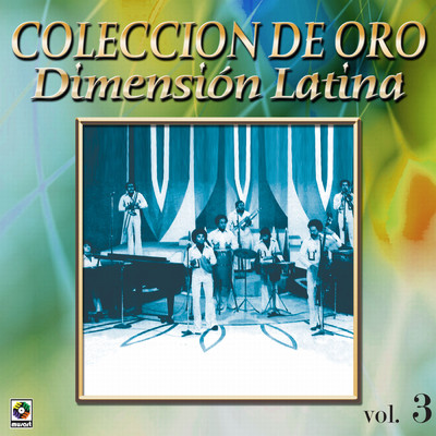 Coleccion De Oro: A Bailar La Salsa Con Dimension Latina, Vol. 3/Dimension Latina