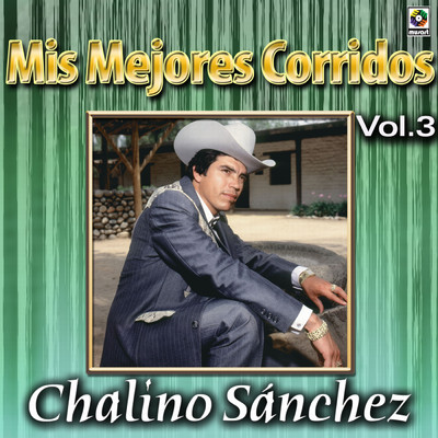 アルバム/Coleccion De Oro: Mis Mejores Corridos, Vol. 3/Chalino Sanchez