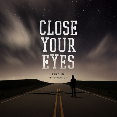 Line In The Sand/Close Your Eyes
