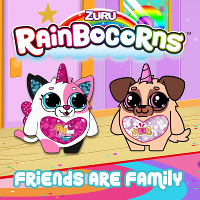 Friends Are Family/Rainbocorns