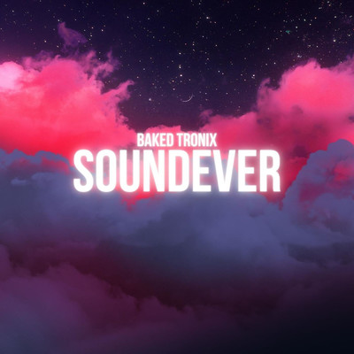 Soundever/Baked Tronix