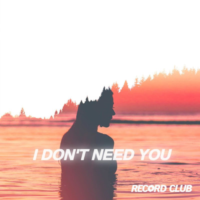 シングル/I Don't Need You/Record Club
