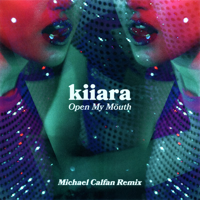 Open My Mouth (Michael Calfan Remix)/Kiiara