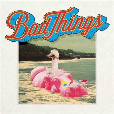 Bad Things (Deluxe Version)/Bad Things