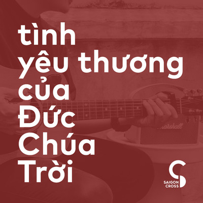 Tinh Yeu Thuong Cua Duc Chua Troi (feat. Pham Dinh Thai Ngan)/Saigon Cross