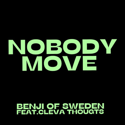 Nobody Move (feat. Cleva Thoughts) [Jazzy Mode]/Benji Of Sweden