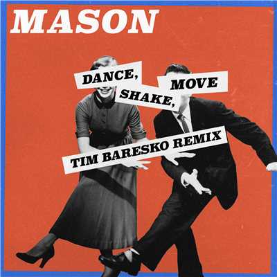 シングル/Dance, Shake, Move (Tim Baresko Remix)/Mason