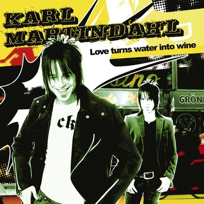 アルバム/Love Turns Water Into Wine/Karl Martindahl