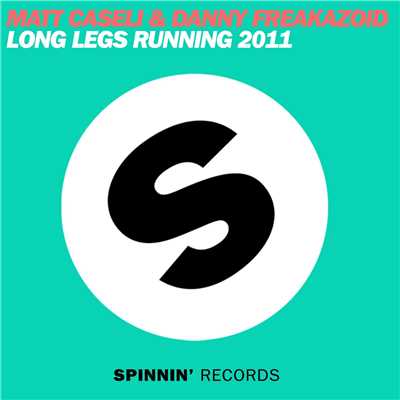 Long Legs Running 2011 (Graham Sahara & Central Avenue Remix)/Matt Caseli & Danny Freakazoid