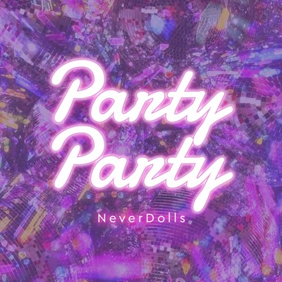 PartyParty/NeverDolls