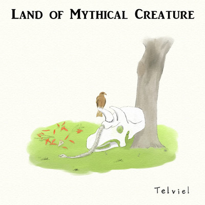 アルバム/LAND OF MYTHICAL CREATURE/Telviel