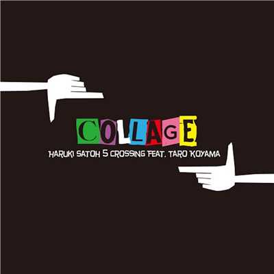 COLLAGE (feat. Taro Koyama) feat.Taro Koyama/佐藤春樹 5Crossing