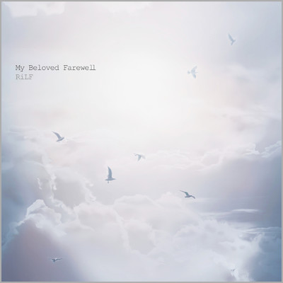 アルバム/My Beloved Farewell/RiLF