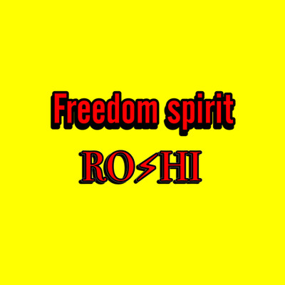 シングル/Freedom spirit/ROSHI