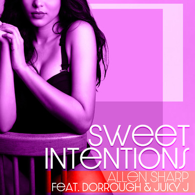 シングル/Sweet Intentions (feat. Dorrough & Juicy J)/Allen Sharp
