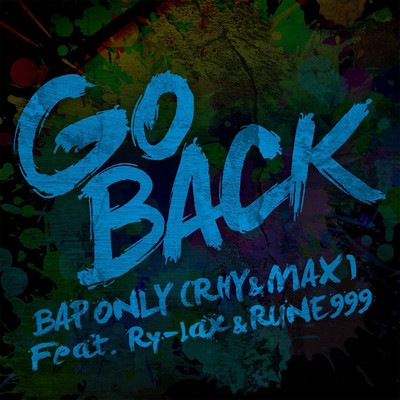 Go Back (feat. Ry-lax & RUNE999)/BAP ONLY