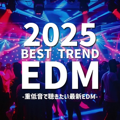 アルバム/2025 BEST TREND EDM -重低音で聴きたい最新EDM- (DJ MIX)/DJ NovaPulse