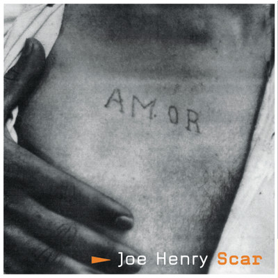 Scar (Album Version)/Joe Henry