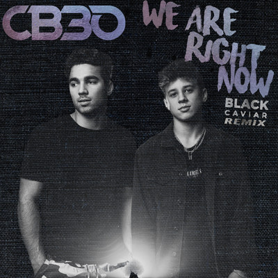 We Are Right Now (Black Caviar Remix)/CB30／ブラック・キャビア