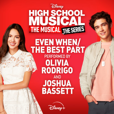 シングル/Even When／The Best Part (From ”High School Musical: The Musical: The Series (Season 2)”)/オリヴィア・ロドリゴ／Joshua Bassett／Disney