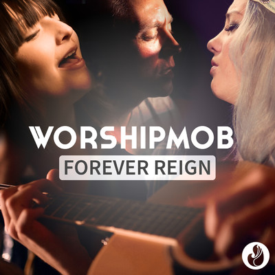 シングル/Forever Reign/WorshipMob