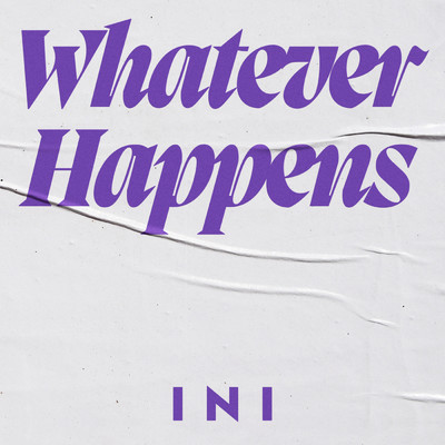 シングル/Whatever Happens/INI
