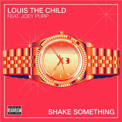 Shake Something (Explicit) (featuring Joey Purp)/Louis The Child