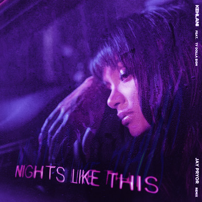 シングル/Nights Like This (feat. Ty Dolla $ign) [Jay Pryor Remix]/Kehlani