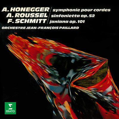 Honegger: Symphonie No. 2 pour cordes - Roussel: Sinfonietta - Schmitt: Janiana/Jean-Francois Paillard