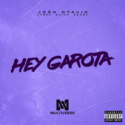 Hey Garota (feat. Dvitu e Czar)/Joao Otavio