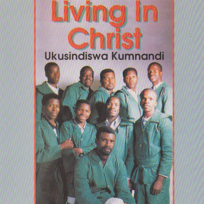 アルバム/Ukusindiswa Kumnandi/Living In Christ