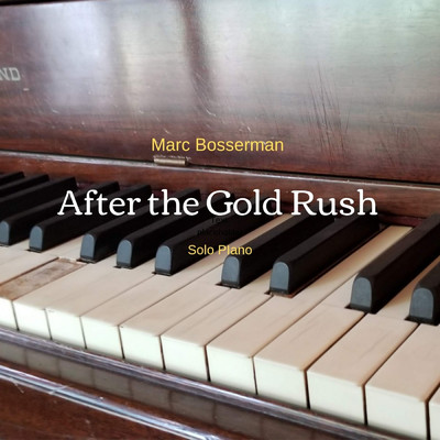 After the Gold Rush (Solo Piano)/Marc Bosserman