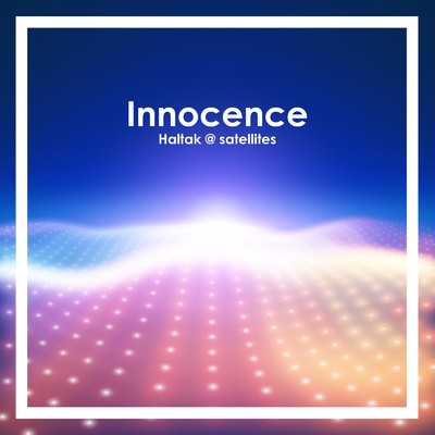 Innocence/Haltak @ satellites
