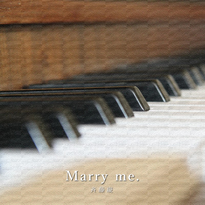 Marry me./斉藤慶