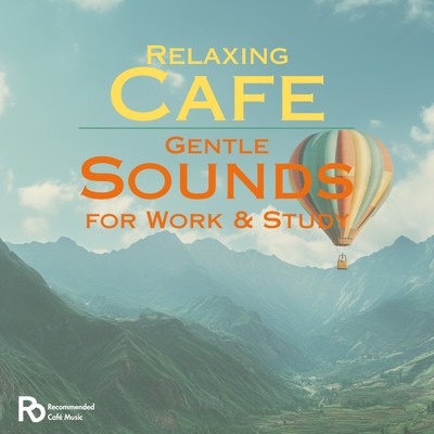 Relaxing Cafe Gentle Sounds for Work & Study/カフェ音楽おすすめ