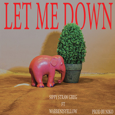 シングル/Let Me Down (Explicit) (featuring warrenisyellow)/Sippy Straw Greg