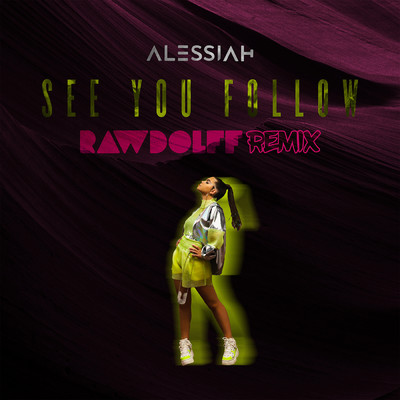 アルバム/See You Follow (Rawdolff Remix)/Alessiah